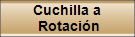 Cuchilla a 
Rotacin