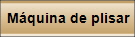 Mquina de plisar